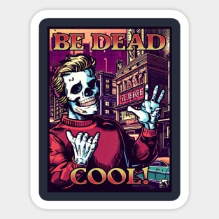 Be Dead Cool! Sticker